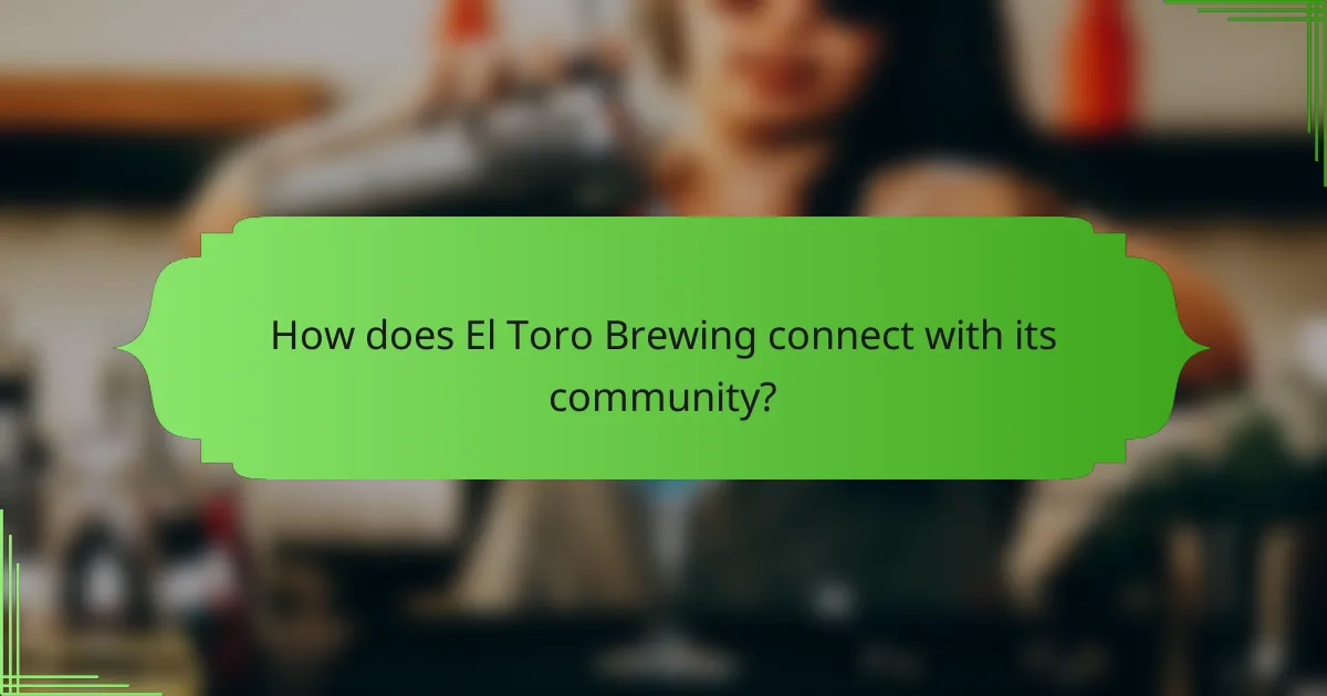 How does El Toro Brewing connect with its community?