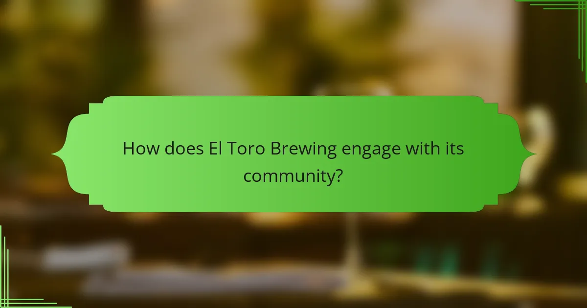 How does El Toro Brewing engage with its community?