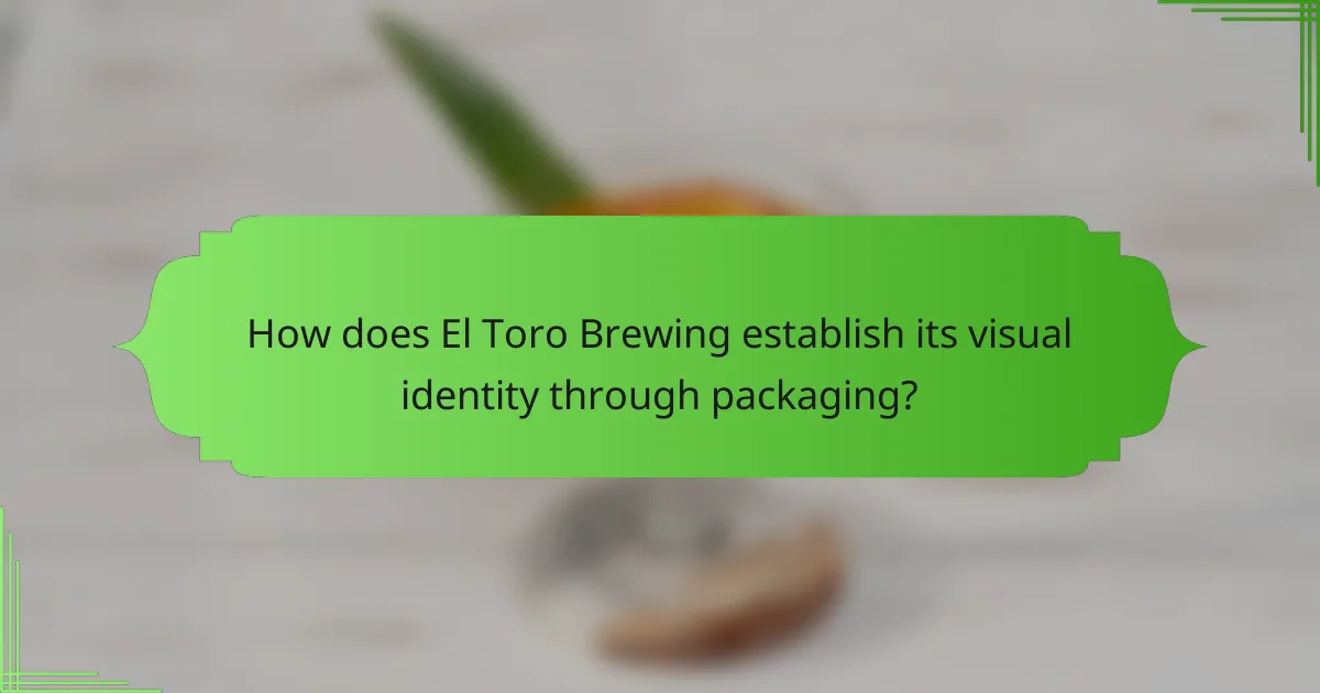 How does El Toro Brewing establish its visual identity through packaging?
