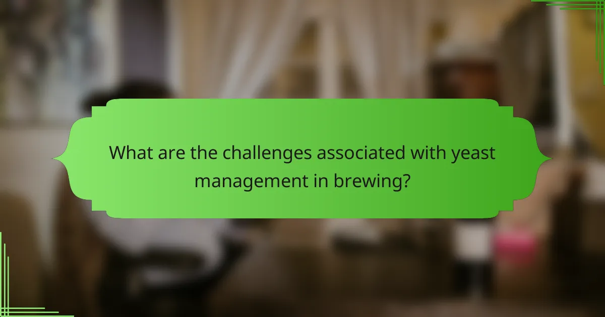 What are the challenges associated with yeast management in brewing?
