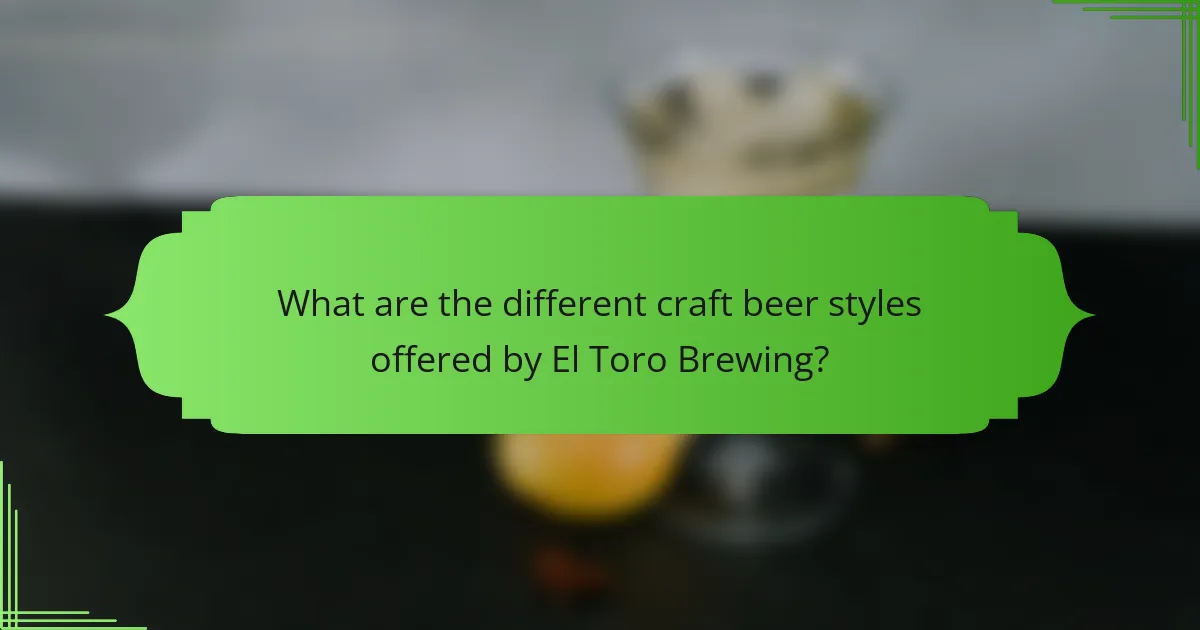 What are the different craft beer styles offered by El Toro Brewing?