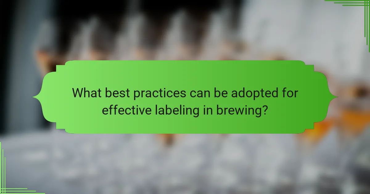 What best practices can be adopted for effective labeling in brewing?