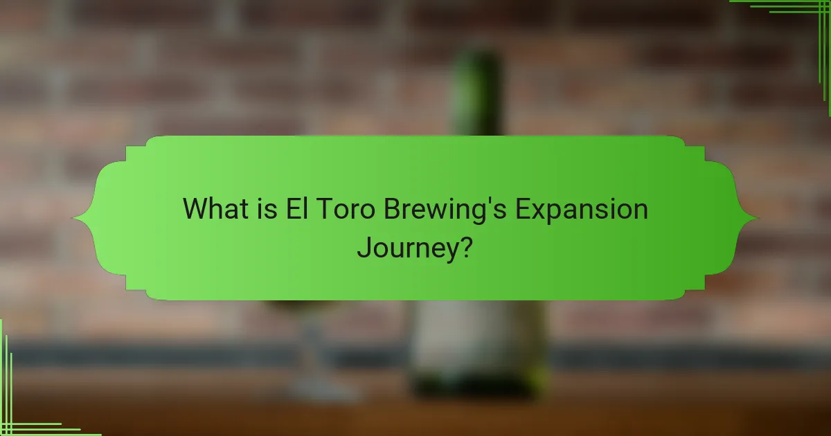 What is El Toro Brewing's Expansion Journey?