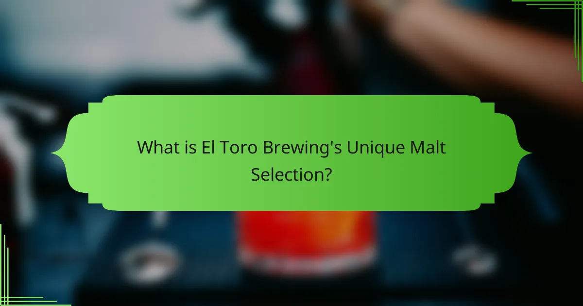 What is El Toro Brewing's Unique Malt Selection?