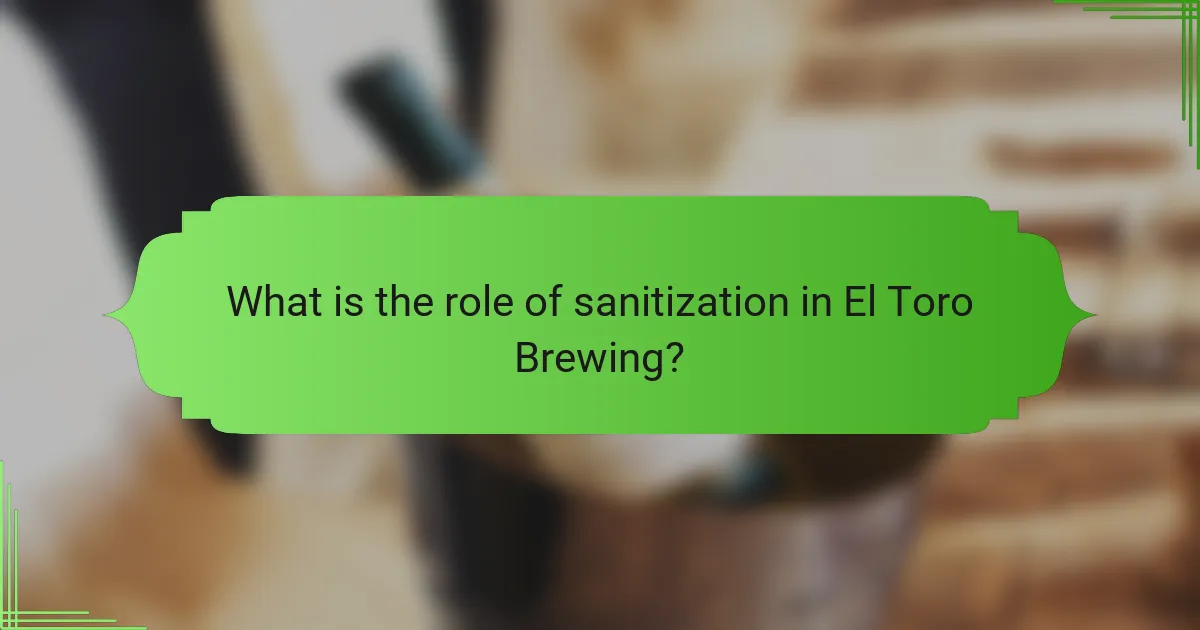 What is the role of sanitization in El Toro Brewing?